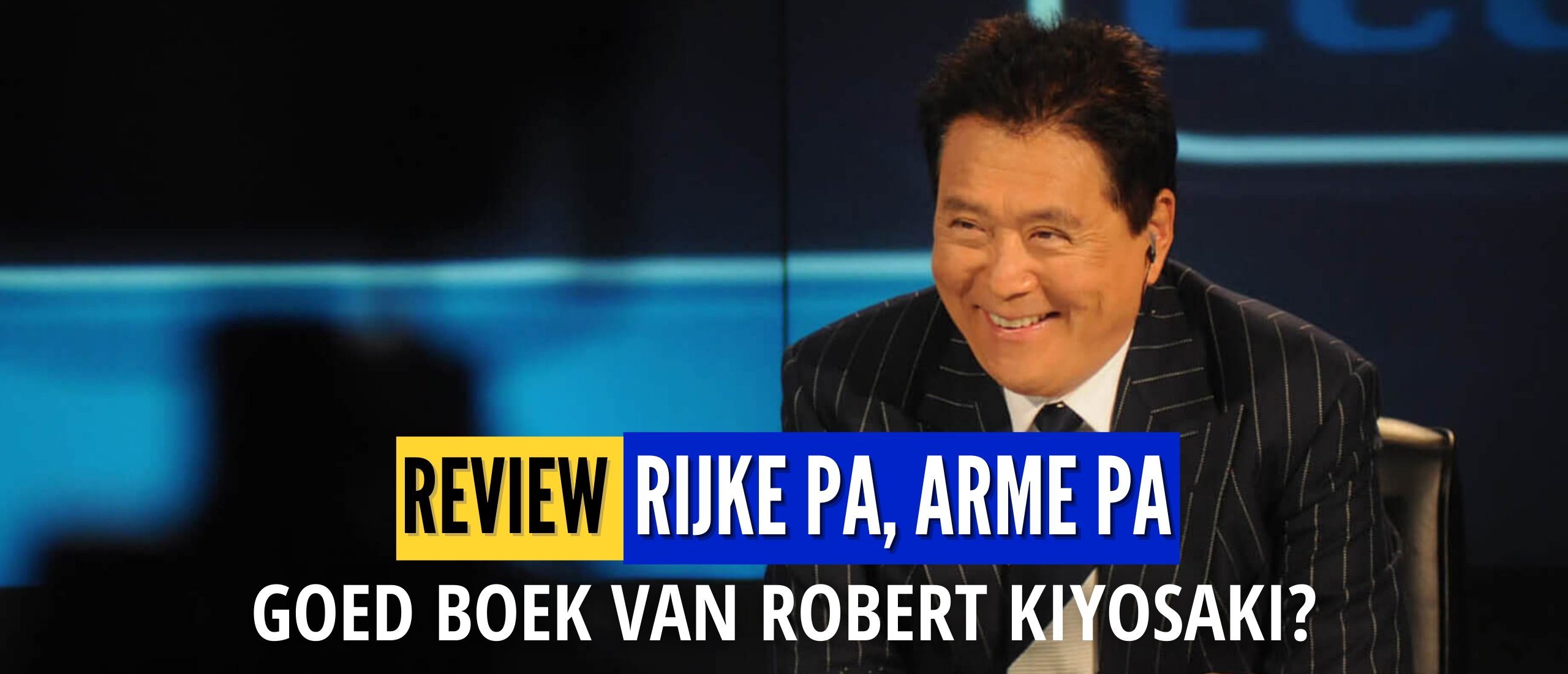 Rijke Pa, Arme Pa Review (Robert Kiyosaki): Samenvatting en Ervaringen na 5 Jaar