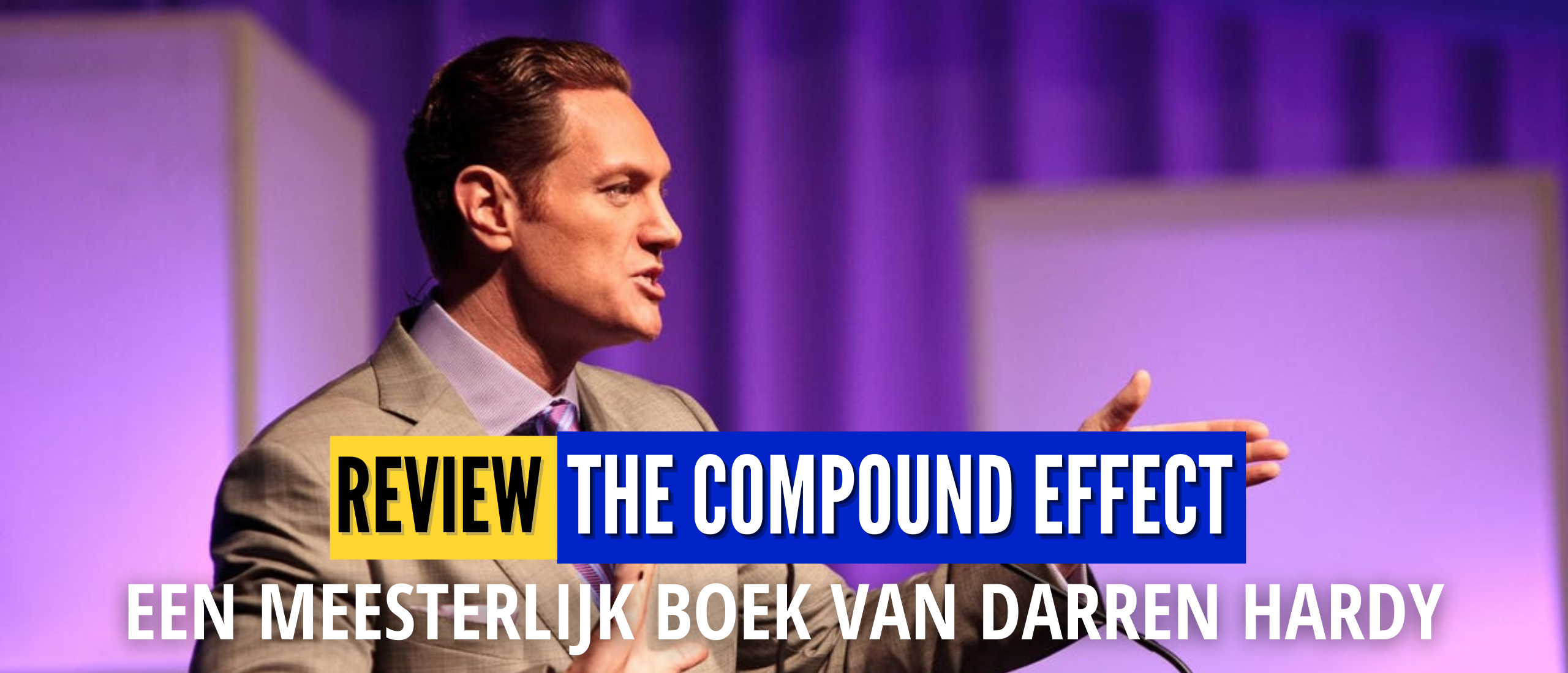 The Compound Effect Review (Darren Hardy) Samenvatting en Ervaringen na 5 Jaar