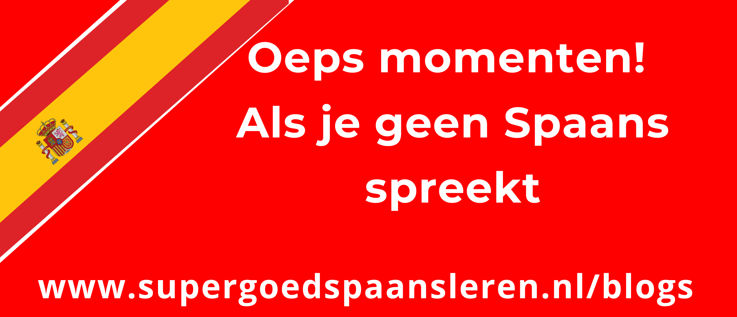 Oeps momenten in Spanje als je geen Spaans spreekt