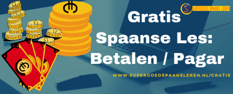 Gratis Spaanse les: pagar - betalen