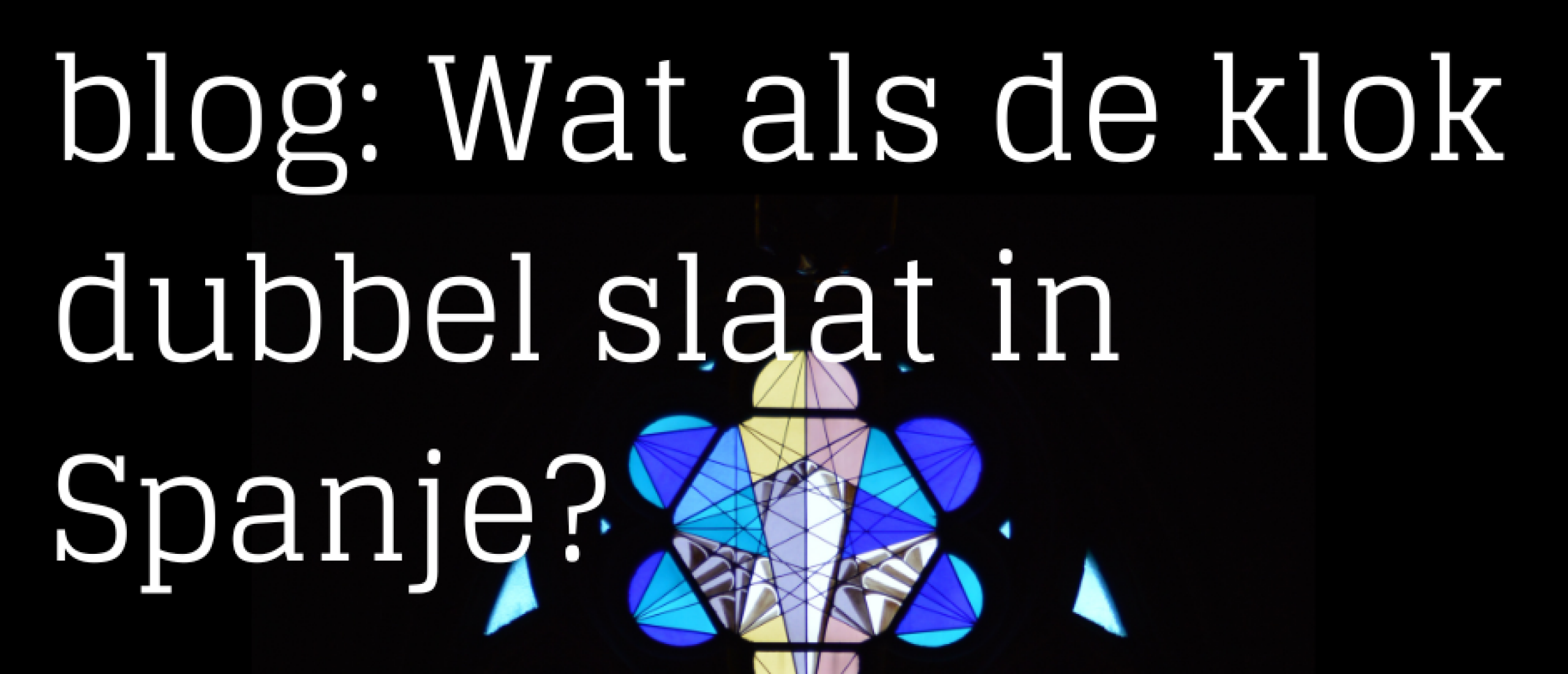 Als de klok dubbel slaat in Spanje