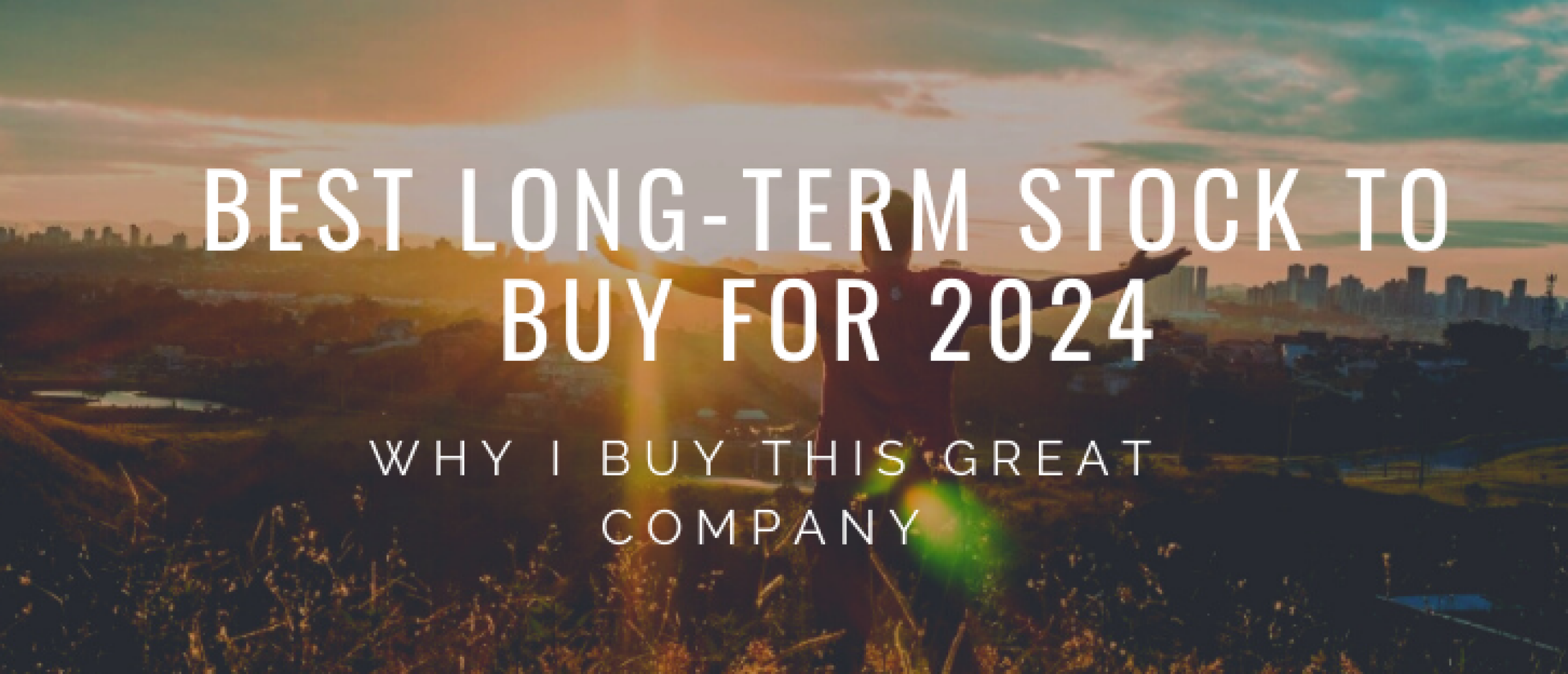 My Best Long-Term Stock to Buy for 2024 | Happy Investors