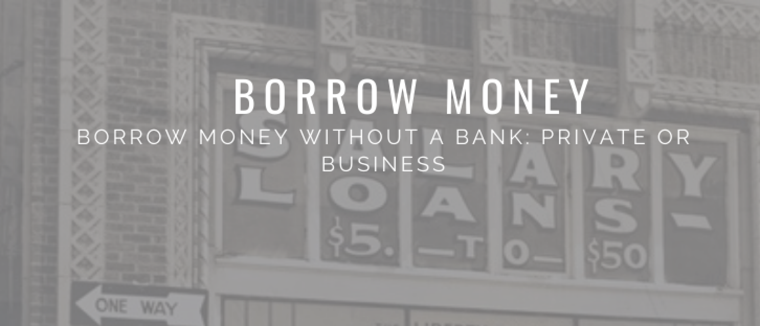 Borrow Money Without a Bank: Private or Business