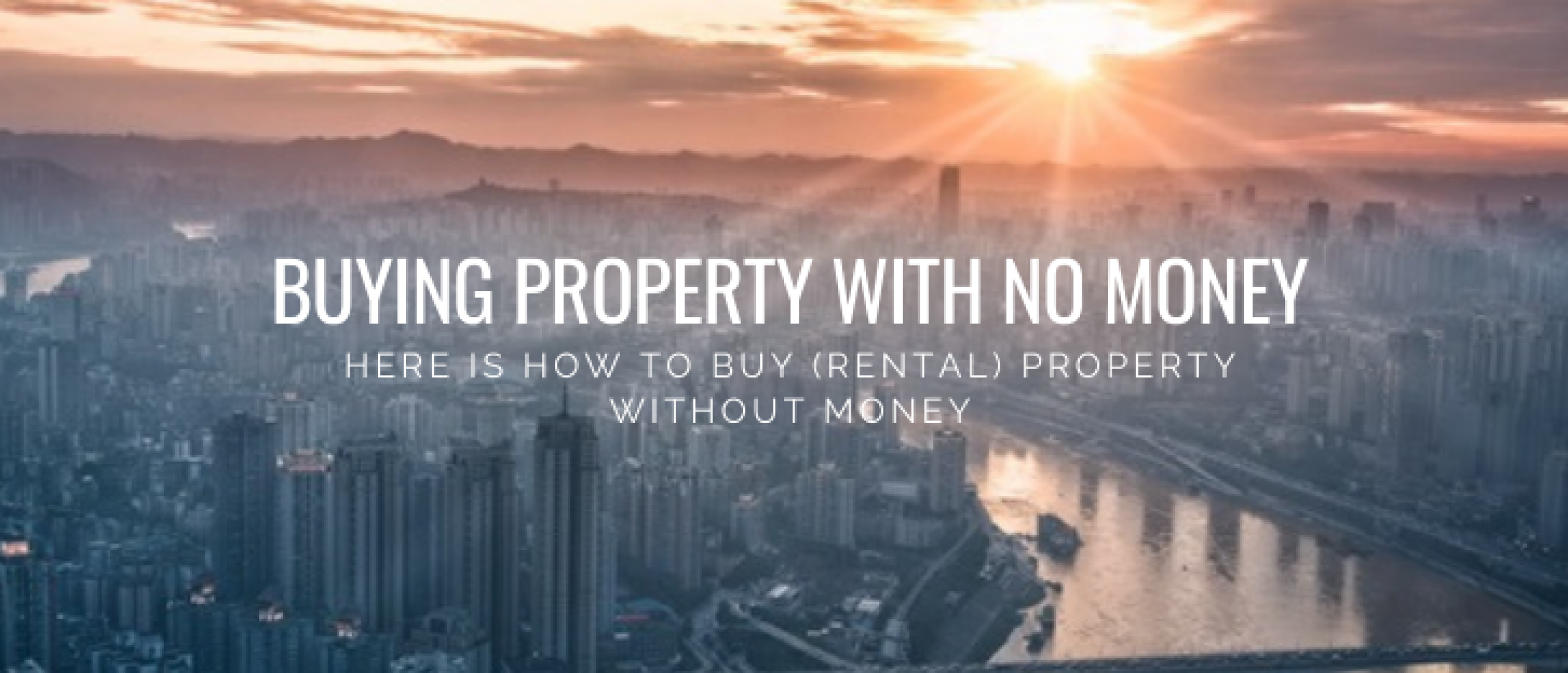 Buying (Rental) Property Without Money: Explanation & Tips