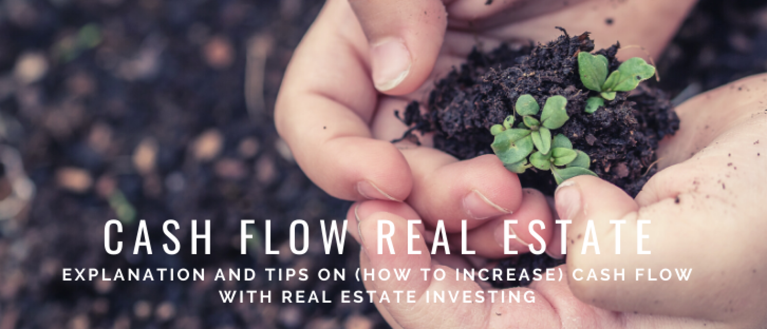 Real Estate Investing for Cash Flow Explained + Tips for More Cash