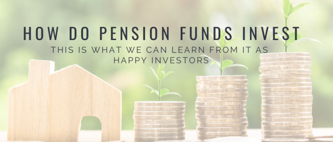 How do pension funds invest? This is what we can learn from them!