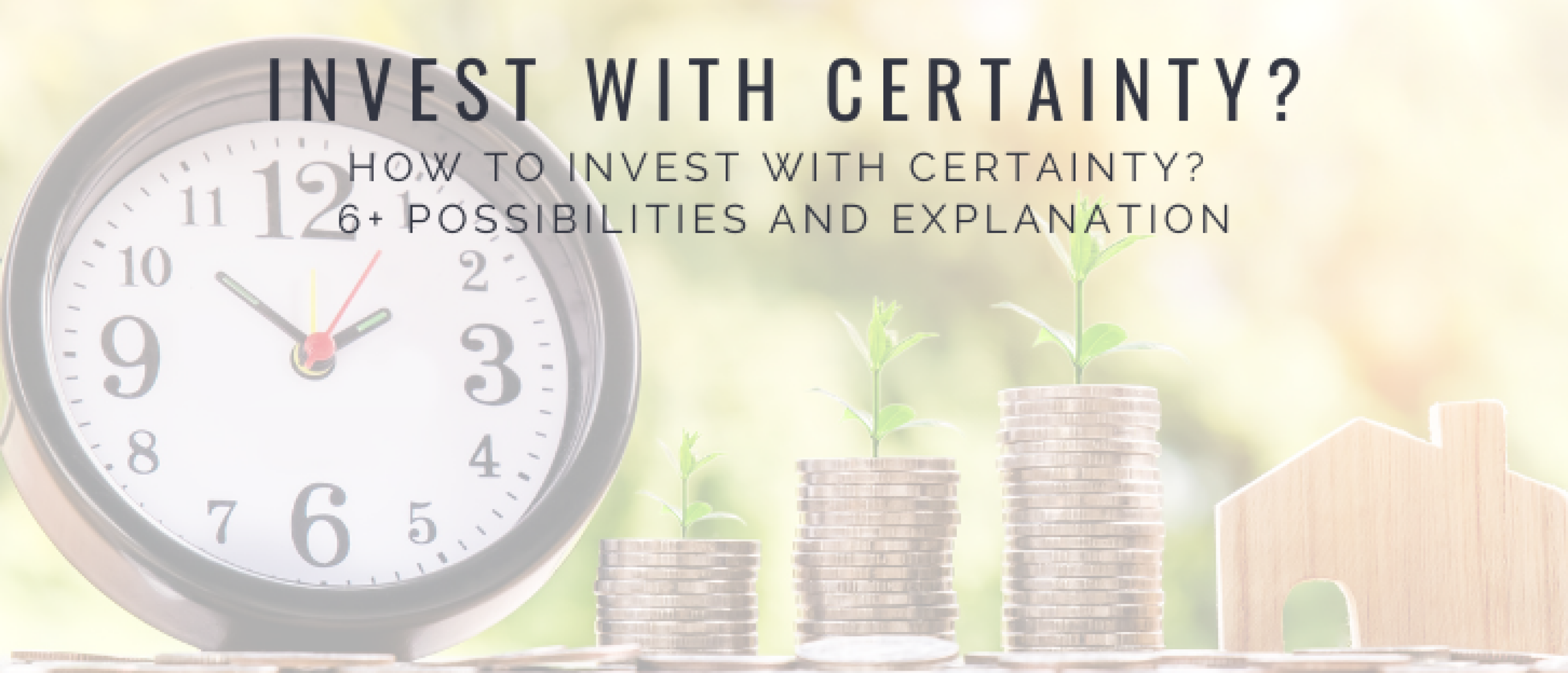 How to Invest with Certainty? 6+ Possibilities and Explanation