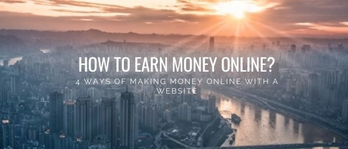 How to Make Money Online with a Website? 4 Proven Ideas!