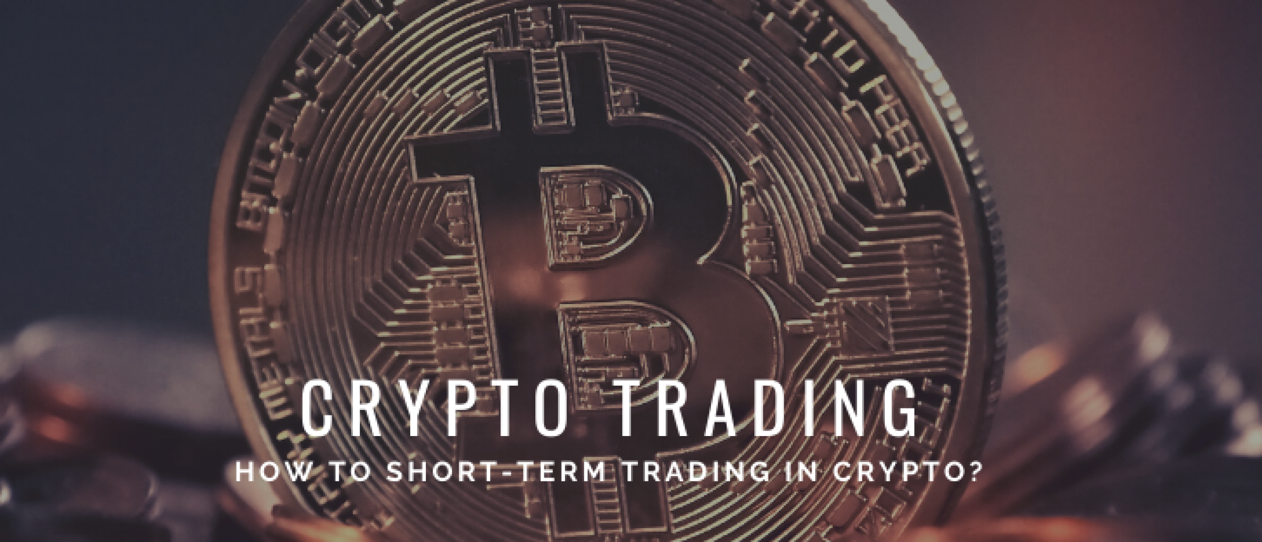 How to Short-Term Trading in Crypto? 3 Techniques & Tools