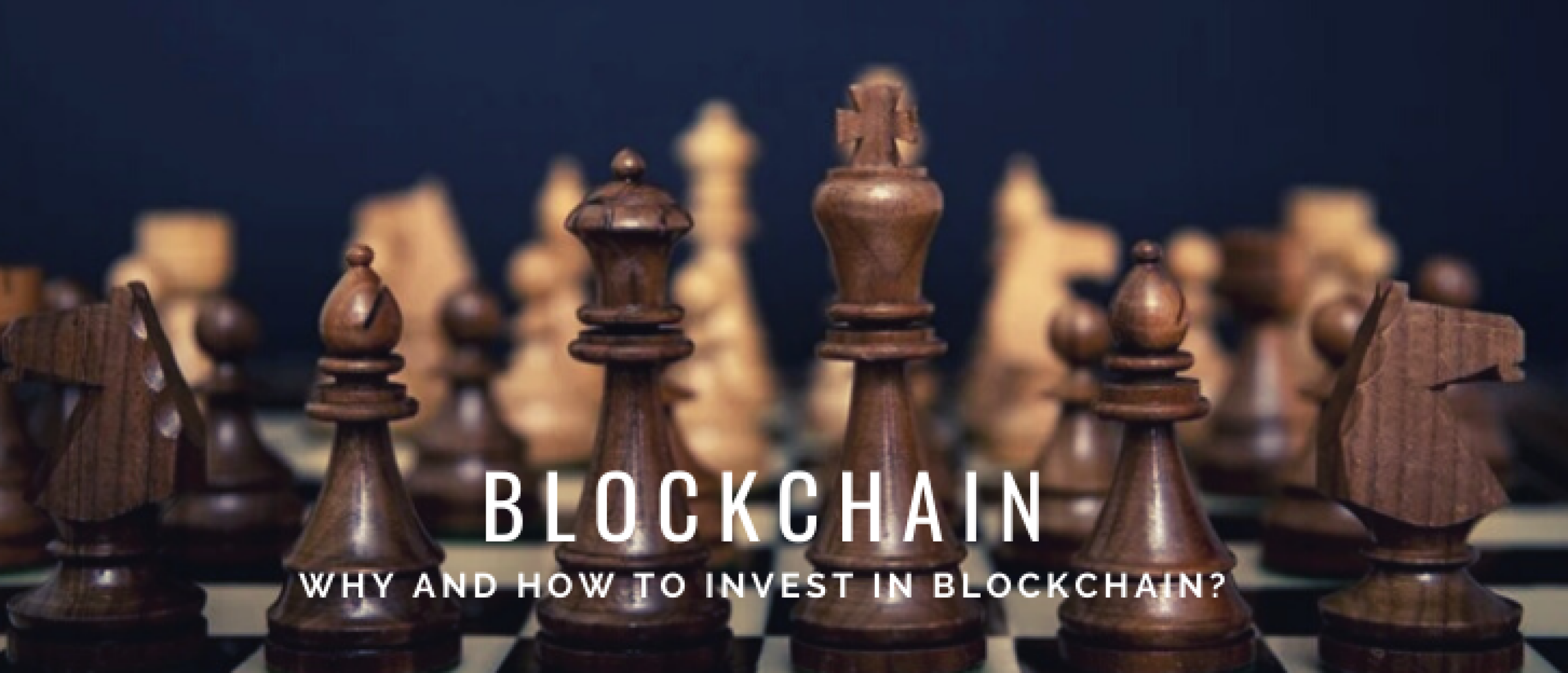 Invest in Blockchain: Why, How and What?