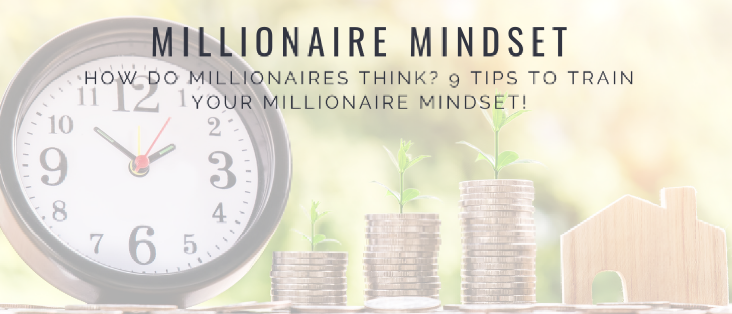 How to Train Your Millionaire Mindset: 9 Tips