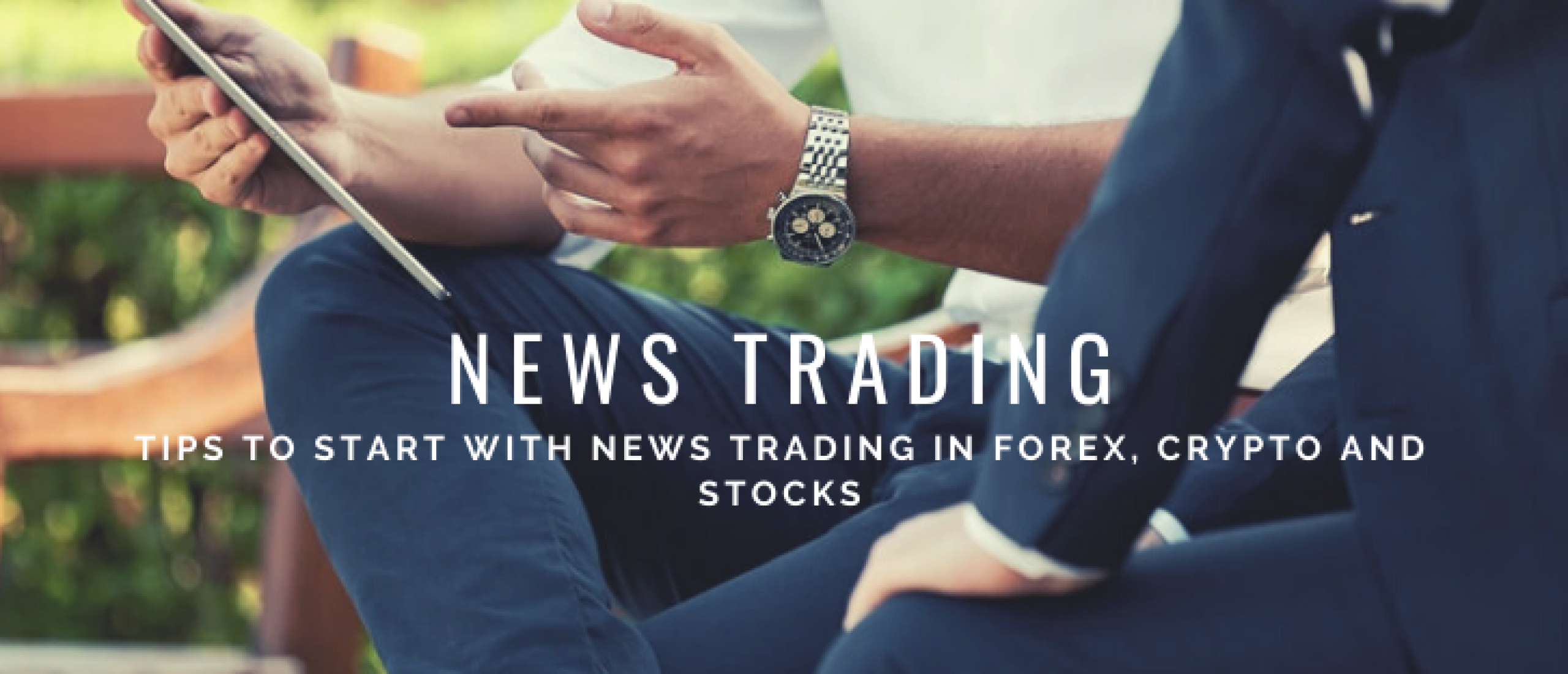 Trading the News: 3x News Trading Strategies + 7 Tips