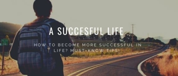 How to achieve more success in life? Must-know Tips!