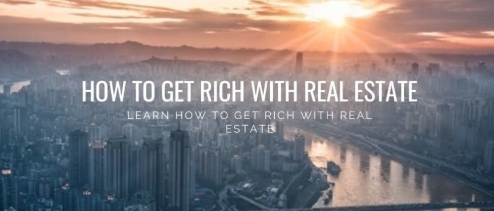 How To Get Rich Off Of Real Estate