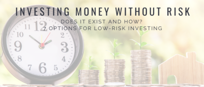 Investing money without risk, does it exist and how? 7 options!