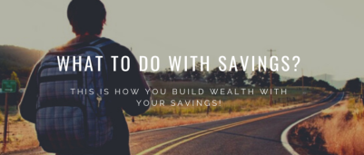 What to do with savings? This is how you build wealth!