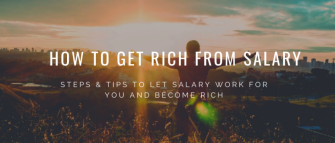 How to Get Rich from your Salary? Steps & Tips for Living the Dream