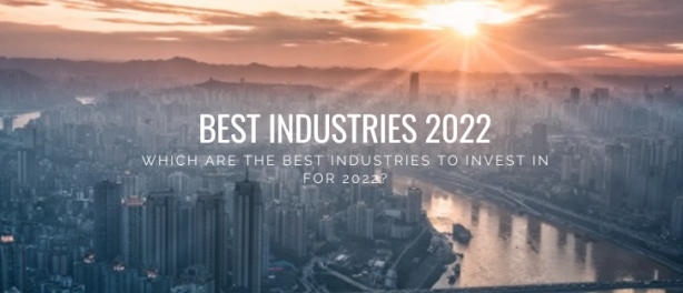 What is the Best Industry for Investing in 2022? Overview + Tips