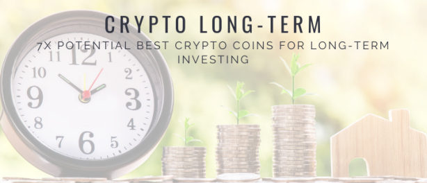 7x Best Crypto Coins for Long-Term Investing