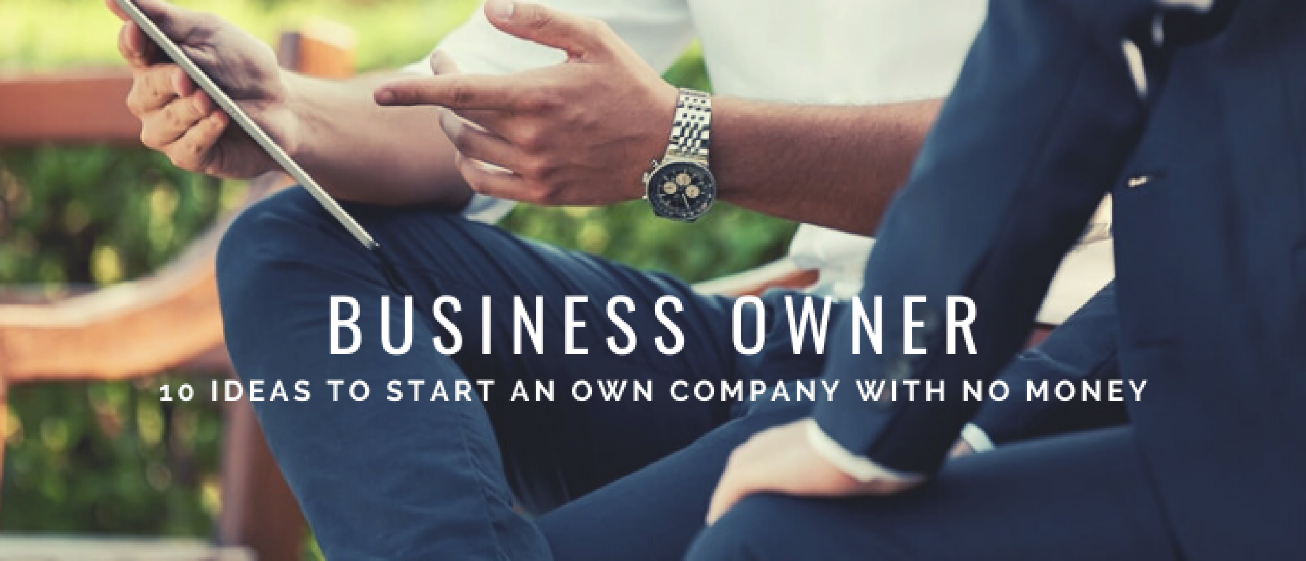 How to Start an Own Company With No Money? 10 Ideas