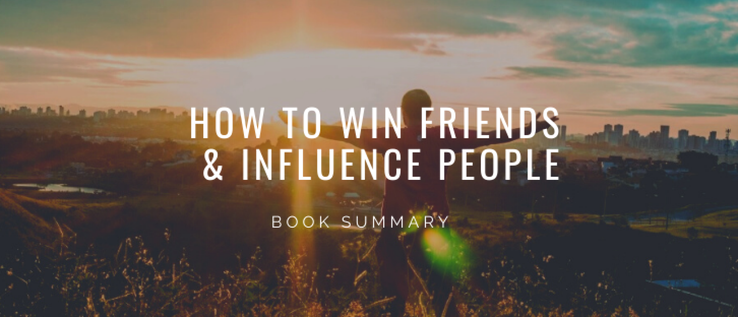 Summary ‘How to Win Friends & Influence People’