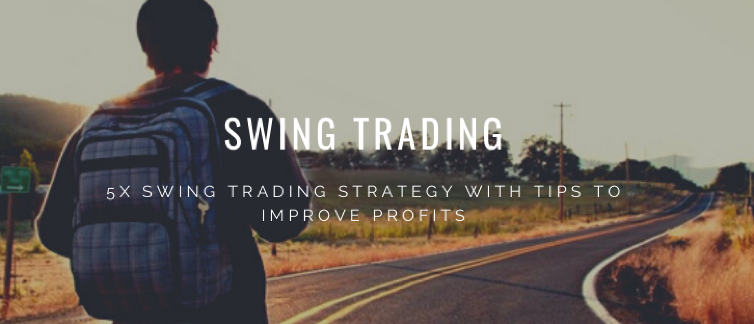 5x Swing Trading Strategy: Tips to Increase Profits