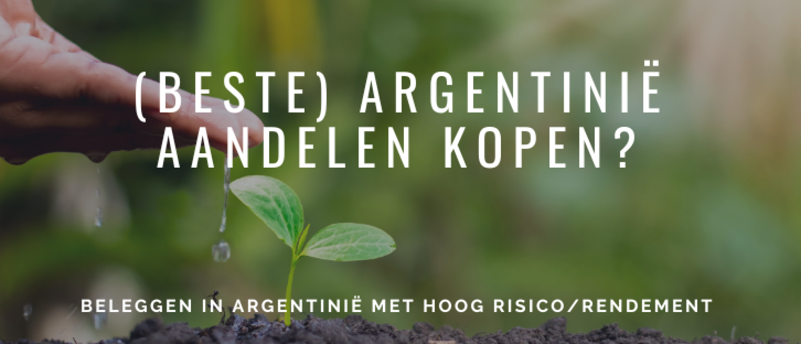 (Beste) Argentinië Aandelen Kopen? Beleggen in Argentinië met Hoog Risico/Rendement Potentieel