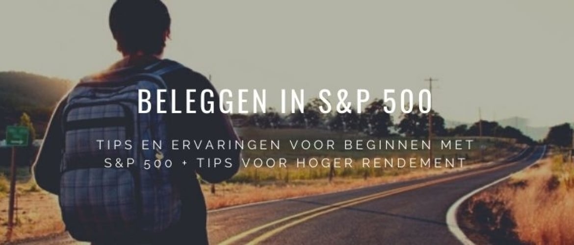 (Beginnen met) Beleggen in S&P 500? Tips en Ervaringen!