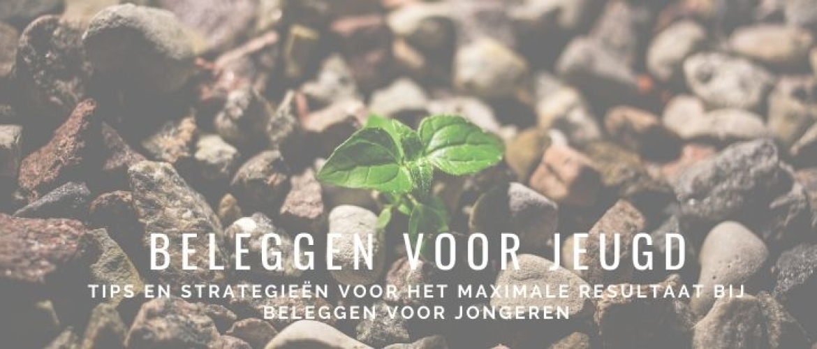 Beleggen voor Jeugd: 4 strategieën die je niet mag missen!