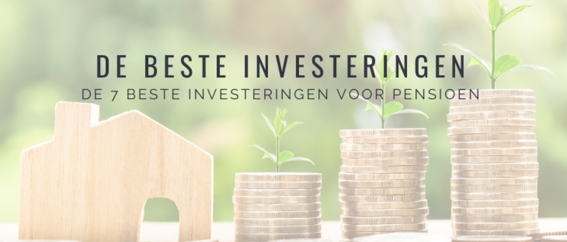 7x Beste Investeringen Pensioen: Groei &#038; Behoud Vermogen