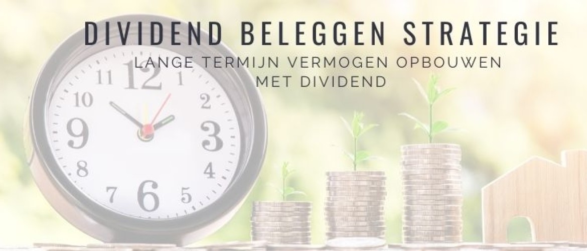 Dividend beleggen strategie: lange termijn vermogen opbouwen