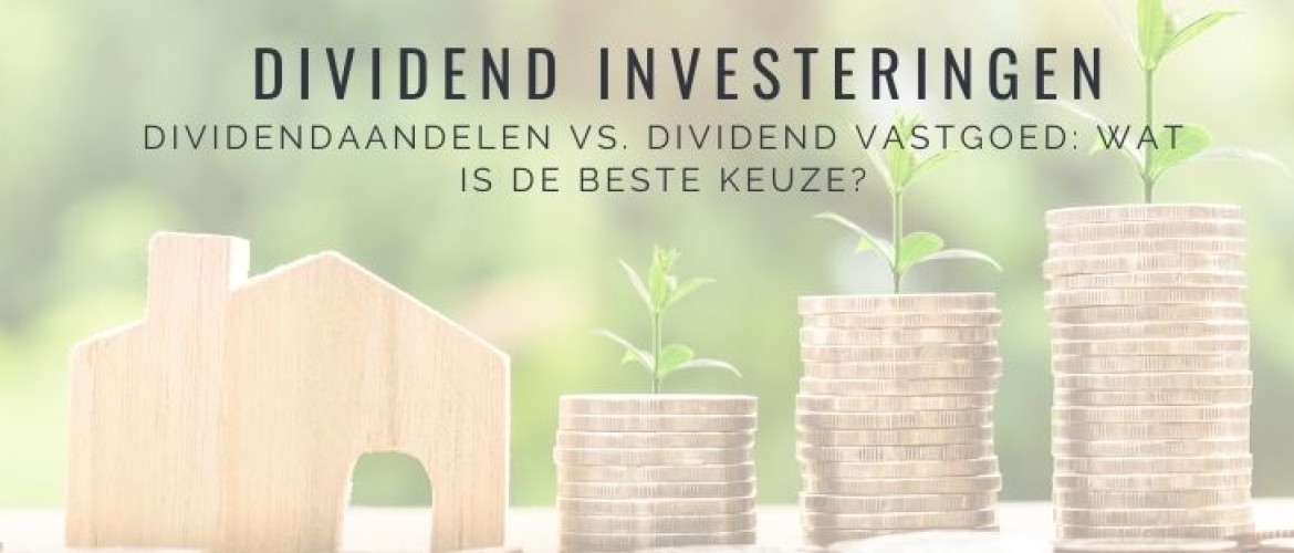 Dividend investering: vastgoedfonds of dividend aandelen?