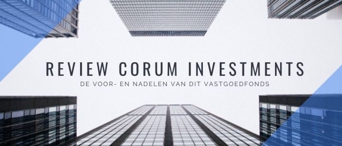 Review Corum Investments [2022] Vastgoedfonds Voor- en Nadelen