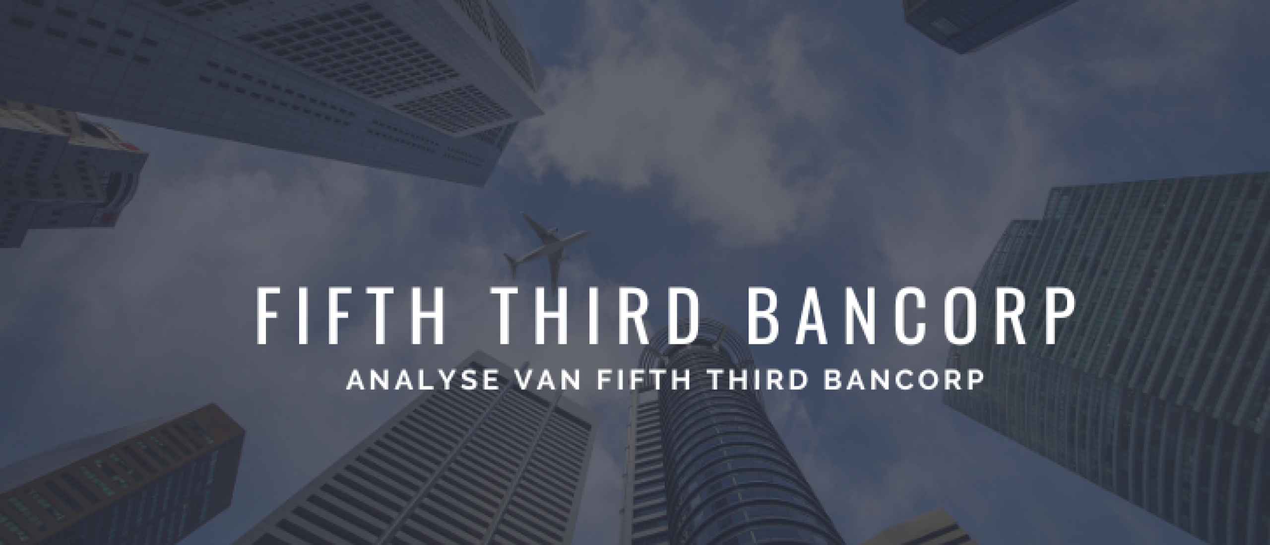 Fifth Third Bancorp Aandelen kopen of niet? +5% Dividend en Groei | Happy Investors