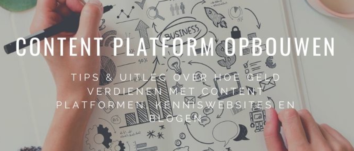 Geld verdienen met Content Platform: Tips &#038; Uitleg