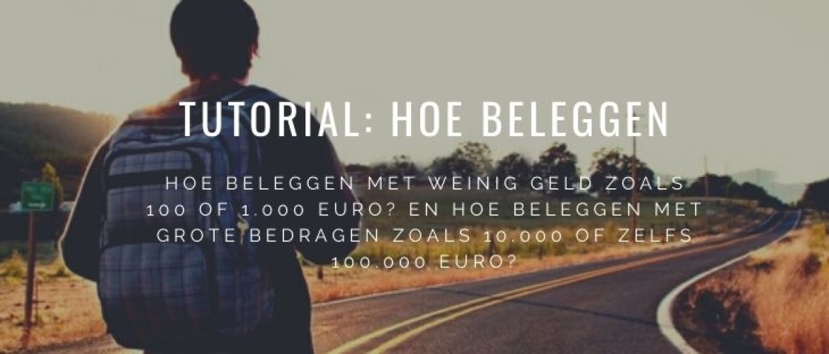 Hoe beleggen met 100 euro, 10.000, 50.000 en 100.000 euro?