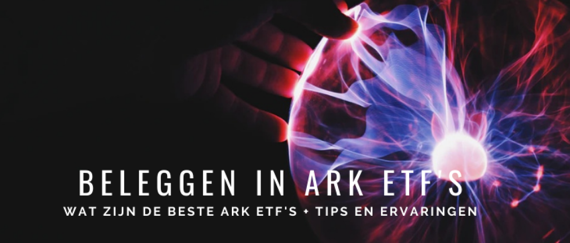 Beleggen in ARK ETF: Beste ARK ETF’s + Tips, Ervaringen en Vergelijken