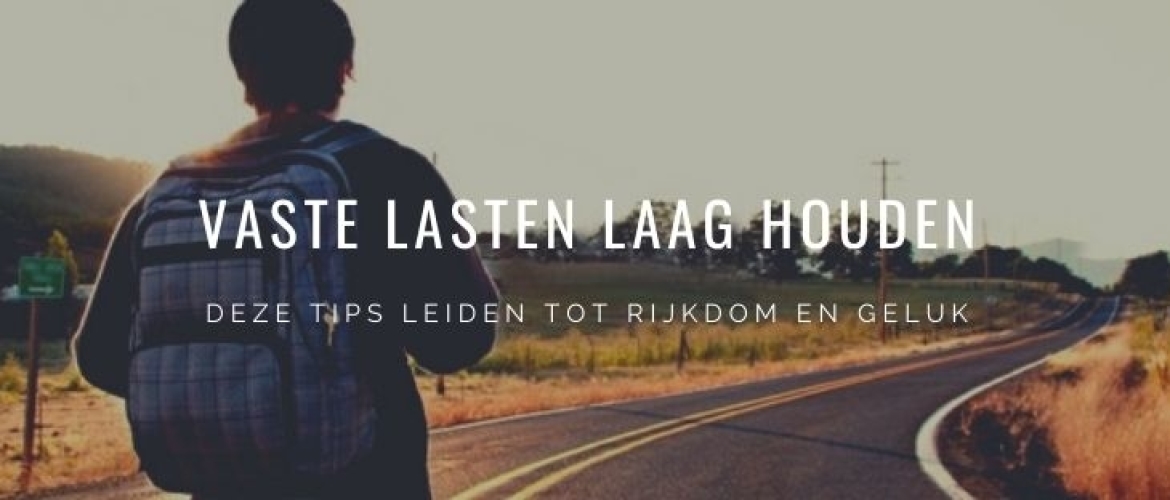 Hoe Vaste Lasten Laag Houden? Tips voor Rijkdom en Geluk