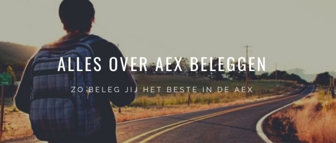 AEX Beleggen? Hoe, Wat, Waar, alles over AEX beleggen