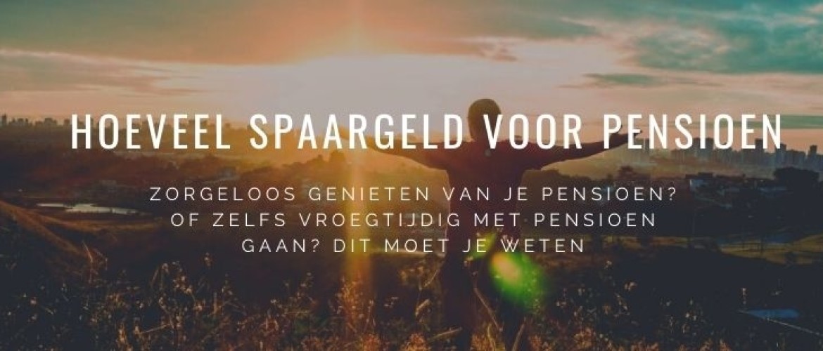 Hoeveel spaargeld nodig voor pensioen? Dit moet je weten + berekening