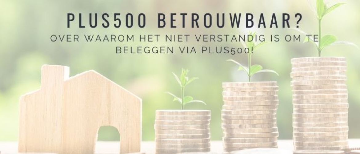 Waarom beleggen met Plus500 niet betrouwbaar is