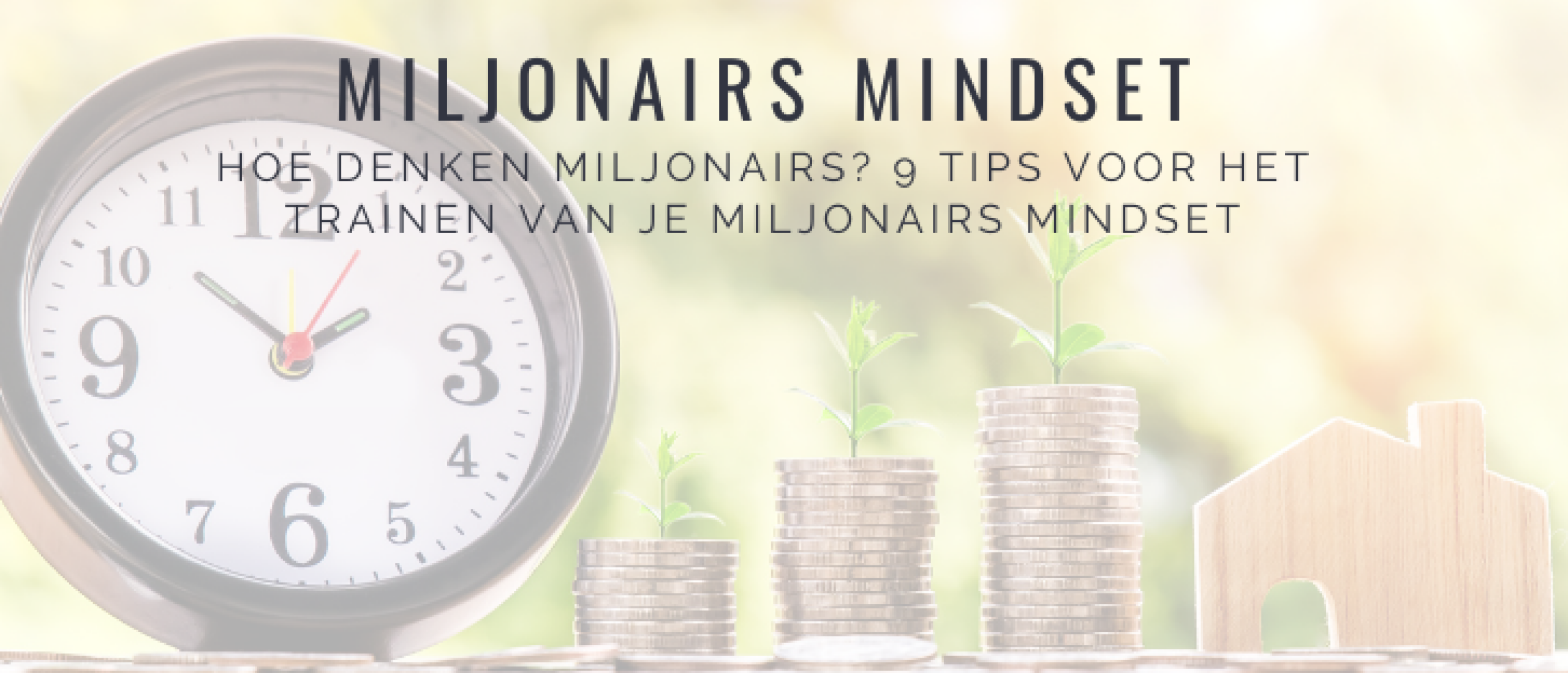 Hoe Train Je Een Miljonairs Mindset? 9 Tips als Miljonair Denken