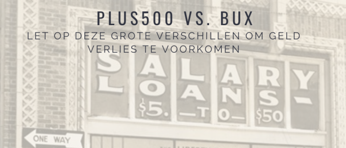 Plus500 of BUX Vergelijken: Voorkom Verlies! Let op: grote verschillen