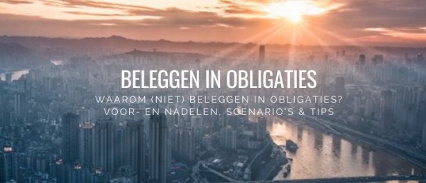 Beleggen in Obligaties? Waarom (niet), Hoe(veel) & Alternatieven
