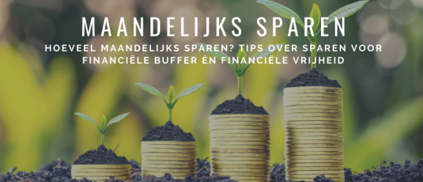 Hoe en Hoeveel Maandelijks Sparen + 8 Existentiële Tips!