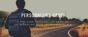 Persoonlijke Groei En Ontwikkeling: 7 Tips Volwaardig Leven