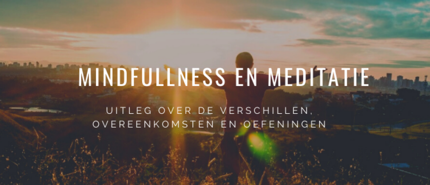 Mindfulness En Meditatie: Verschillen + Gratis Oefeningen Thuis