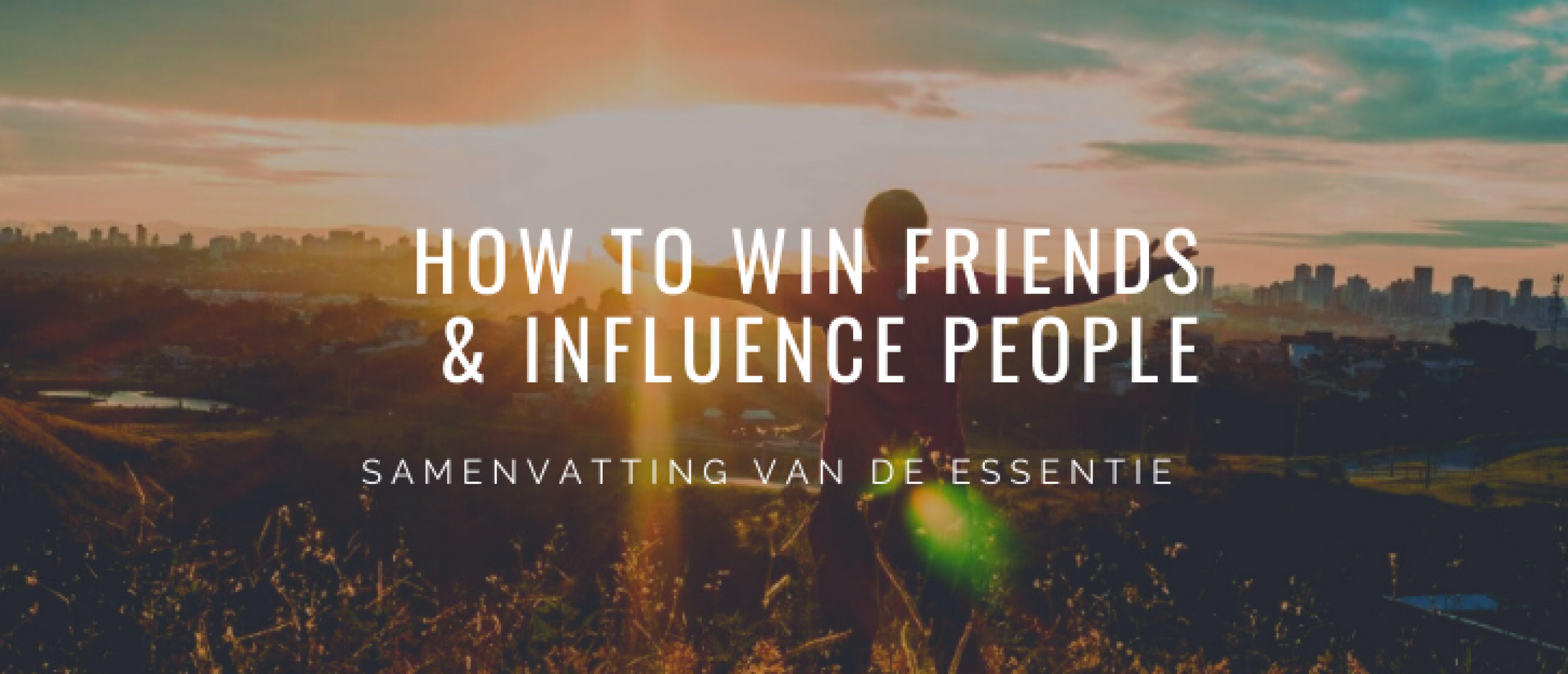 Samenvatting 'How to Win Friends & Influence People'