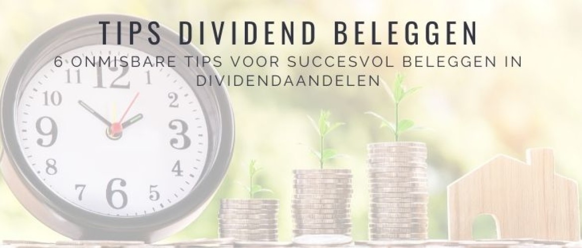 6 Onmisbare Tips voor Dividend Beleggen in Aandelen