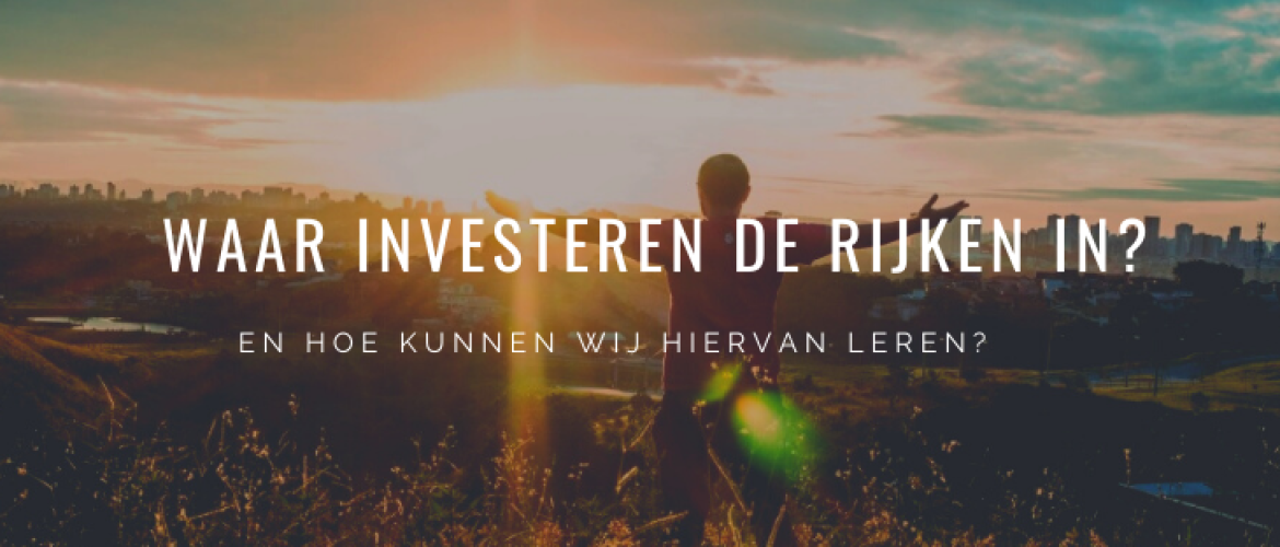 Waar Investeren Rijken in? Zo Leren we van Rijke Beleggers!